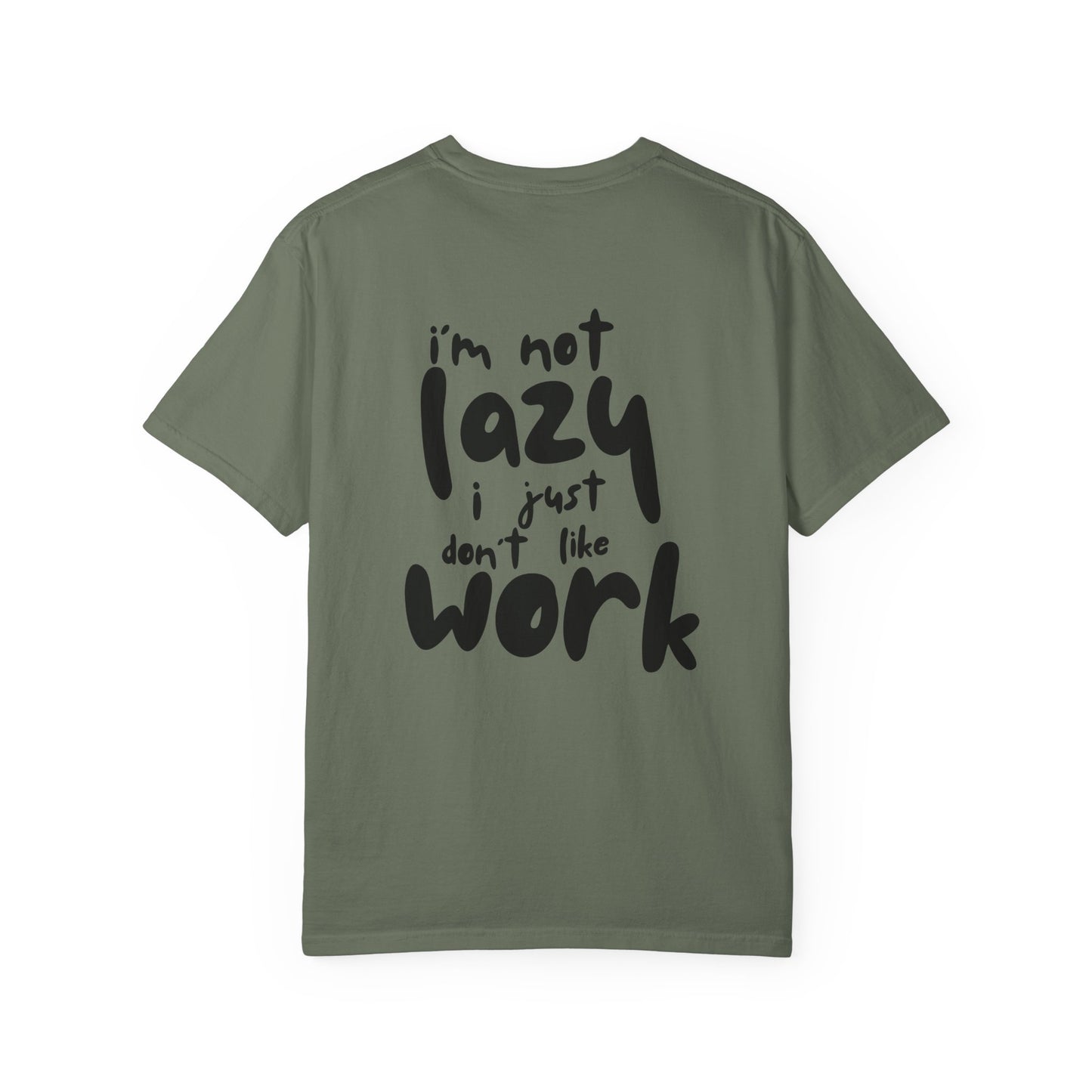 I'm not lazy i just don't like work